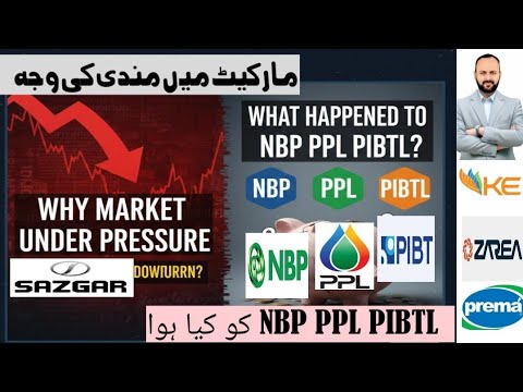 WHY MARKET IS UNDER PRESSURE - REASON FOR PROFIT TAKING? NBP PPL PIBTL SELLING PRESSURE - TOP PICKS 
