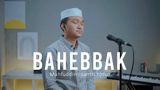 Download lagu Bahebbak Wabaridak - Santri Njoso (Cover) mp3 Download lagu Bahebbak Wabaridak - Santri Njoso (Cover) mp3