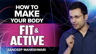 How to Make your Body Fit & Active? By Sandeep Maheshwari I Hindi | DOWNLOAD THIS VIDEO IN MP3, M4A, WEBM, MP4, 3GP ETC