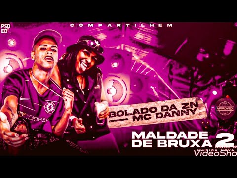 🔵🔴 BREGÃ FUNK BOLADO DA ZN E MC DANNY - MALDADE DE BRUXA 2 - BREGA FUNK 2022