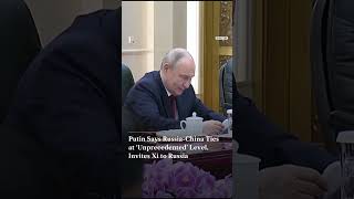 Putin Says Russia-China Ties at ‘Unprecedented’ Level, Invites Xi to Russia | N18G