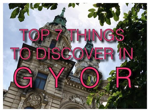 Top 7 Things to Discover in Gyor