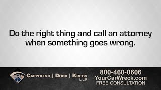 Do the Right Thing and Call a Car Accident Attorney When Something Goes Wrong. Contact Cappolino, Dodd, and Krebs at 1-800-460-0606 for your free consultation.