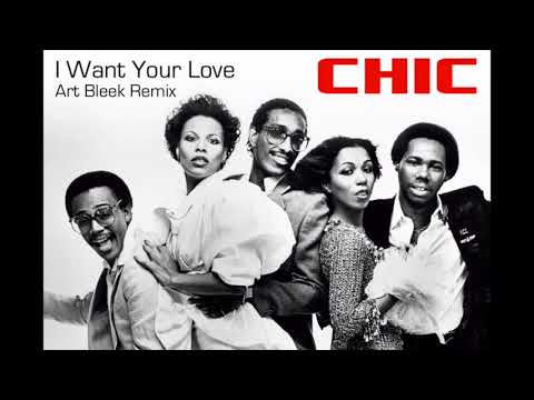 Chic - I Want Your Love (Art Bleek Remix)