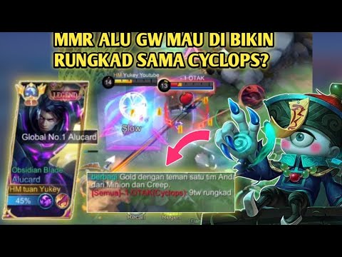 Mmr Global ALU gw Mau di Bikin Rungkad sama Cyclops???| Yukey Alucard mlbb
