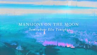 Mansions On The Moon - Somewhere Else Tonight