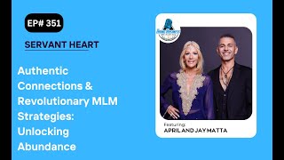 Authentic Connections & Revolutionary MLM Strategies: Unlocking Abundance with April and Jay