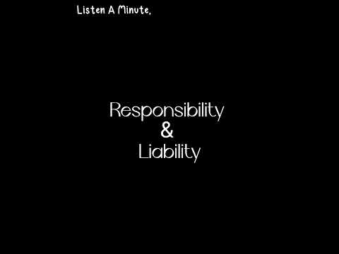 Short story of Responsibility & Liability.. Listen a Minute