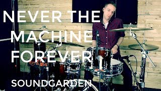 Soundgarden | Never The Machine Forever | Drum Cover
