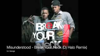 Misunderstood - Break Your Neck (DJ Halo UK Garage Remix)