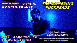 The Suffering Fuckheads - There Is No Greater Love (Guest Thomas Deakin)