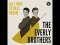 The Everly Brothers All I Have To Do Is Dream Lyrics
