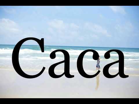 How To Pronounce Caca🌈🌈🌈🌈🌈🌈Pronunciation Of Caca