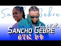 Ethiopian Music: Sancho Gebre - አናፍ ኮቱ - New Ethiopian Music 2024 (Music Video)