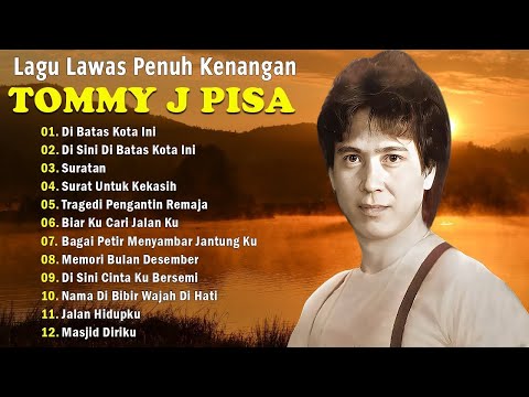 Lagu Terbaik Tommy J Pisa Sepanjang Masa I Lagu Populer Indonesia || Di Batas Kota Ini