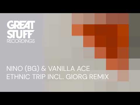 Nino BG, Vanilla Ace - Ethnic Trip (GIORG Remix)