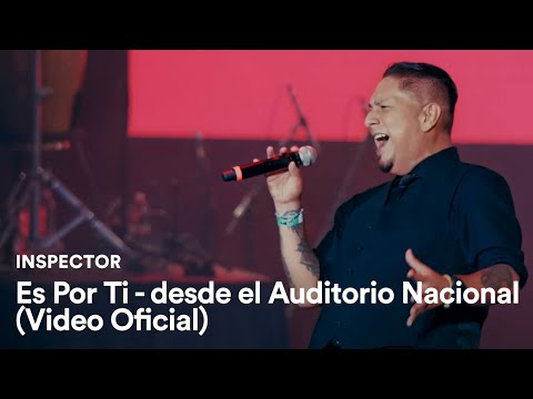 Inspector - Es Por Ti - Sonando desde el Auditorio Nacional (Video Oficial)