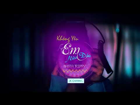 Không yêu em nữa đâu - Masta Trippy