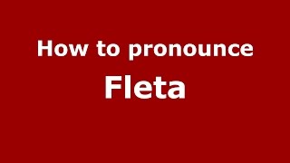 How to pronounce Fleta