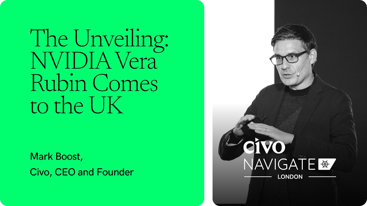 The Unveiling: NVIDIA Vera Rubin Comes to the UK | Civo Navigate London
