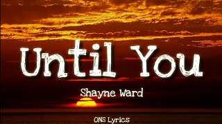 Shayne Ward - Until You (Lyrics)