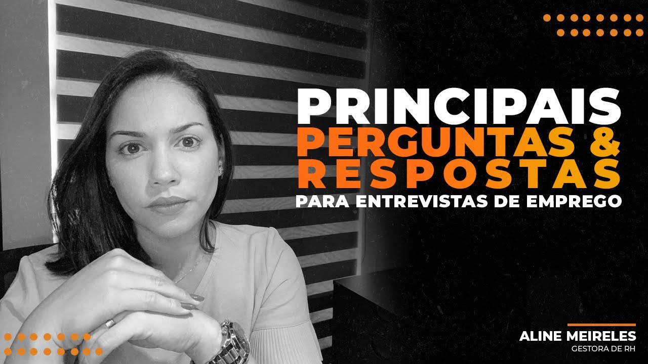PRINCIPAIS PERGUNTAS E RESPOSTAS - ENTREVISTAS DE EMPREGO