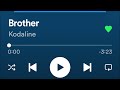 Brother- Kodaline (if I was dying on my knees, you would be the one to rescue me) sped up 😩✨