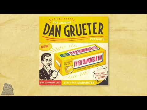 Dan Grueter | I'm Very Disappointed In You | Listen Now