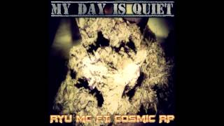 Ryu - My Day Is Quiet FT. Mc Cosmic [PROD. RS]