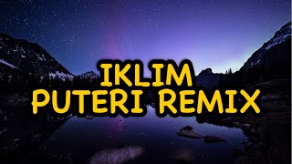 Download lagu DJ PUTERI  -- IKLIM REMIX mp3 Download lagu DJ PUTERI  -- IKLIM REMIX mp3