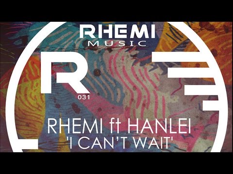 Rhemi feat. Hanlei - I Can't Wait (Original Mix)