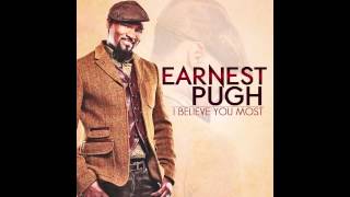 NEW HIT SINGLE!!! I Believe You Most - By Earnest Pugh