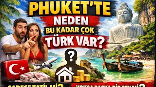 Phuket’te Neden Bu Kadar Çok Türk Var? Sadece Tatil mi, Yoksa Başka Bir Şey mi? 