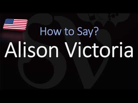 How to Pronounce Alison Victoria? (CORRECTLY)