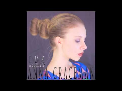 Anna Graceman - IDK - Acoustic (Audio)