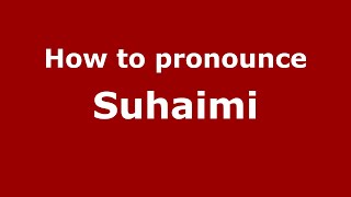 How to pronounce Suhaimi