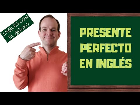 PRESENTE PERFECTO EN INGLÉS: "to have" + participio pasado