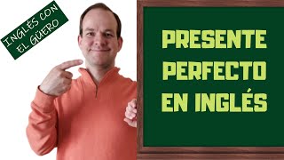 PRESENTE PERFECTO EN INGLÉS: "to have" + participio pasado