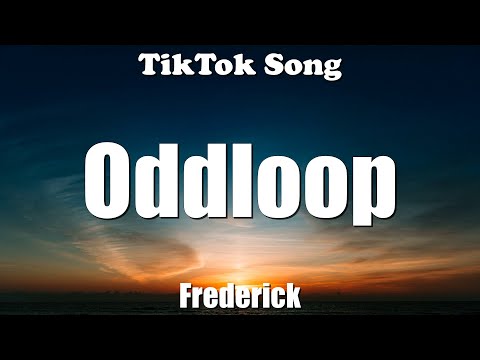 Frederick - Oddloop (Lyrics) - TikTok Song