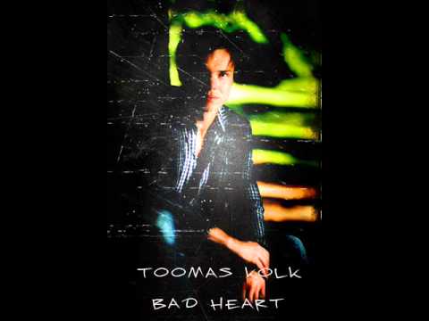 Toomas Kolk - Bad Heart