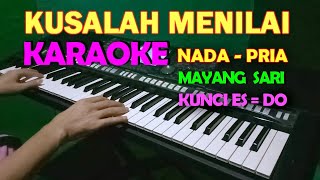 Download lagu KUSALAH MENILAI [MAYANG SARI] - KARAOKE NADA PRIA, HD mp3
