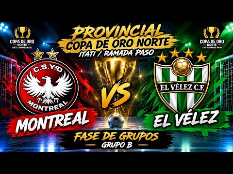 MONTREAL VS. EL VÉLEZ GRUPO B PROVINCIAL COPA DE ORO NORTE ITATI/RAMADA PASO