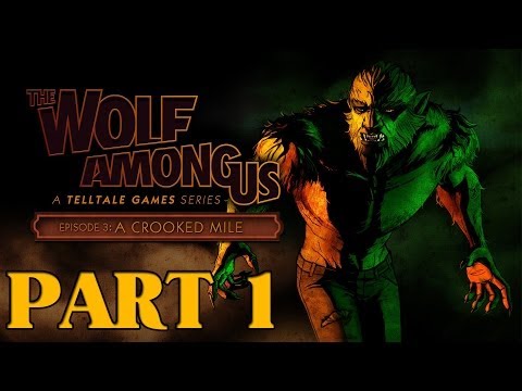 The Wolf Among Us Episode 3 A Crooked Mile Part 1 HD Walkthrough Lets Play No Commentary