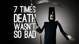 7 Times Death Wasn’t So Bad, Actually