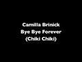 Camilla Brinck - Bye Bye Forever (Chiki Chiki ...