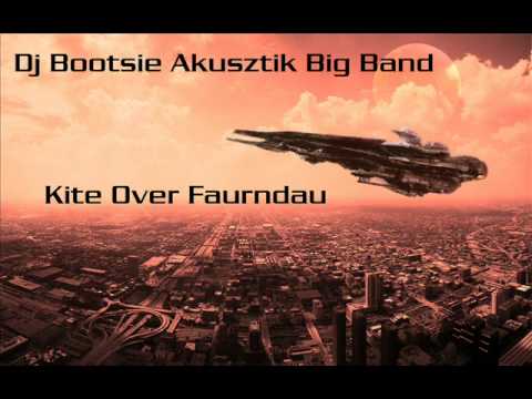 Dj Bootsie Akusztik Big Band - Kite Over Faurndau