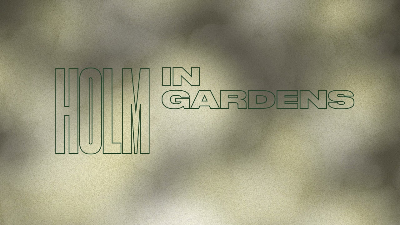 HOLM - In Gardens - YouTube