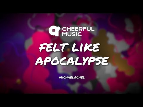 Felt Like Apocalypse (Official Lyric Video) by Michaelachel