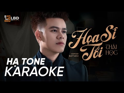 KARAOKE HẠ TONE | HOẠ SĨ TỒI - THÁI HỌC x ĐẠT MAX - BEAT GỐC CHUẨN