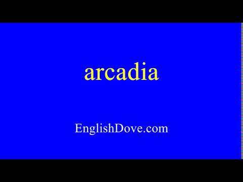 How to pronounce arcadia in American English.
